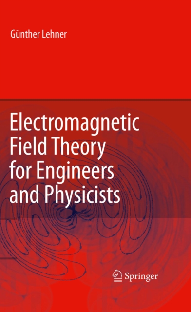 Electromagnetic Field Theory for Engineers and Physicists, PDF eBook