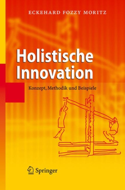 Holistische Innovation : Konzept, Methodik Und Beispiele, Hardback Book