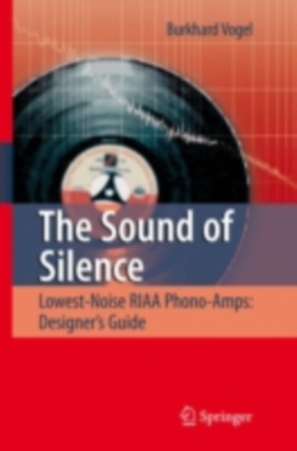 The Sound of Silence : Lowest-Noise RIAA Phono-Amps: Designer's Guide, PDF eBook