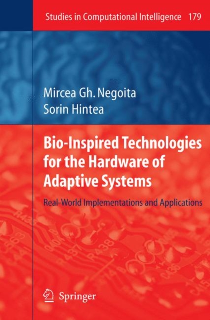 Bio-Inspired Technologies for the Hardware of Adaptive Systems : Real-World Implementations and Applications, Hardback Book