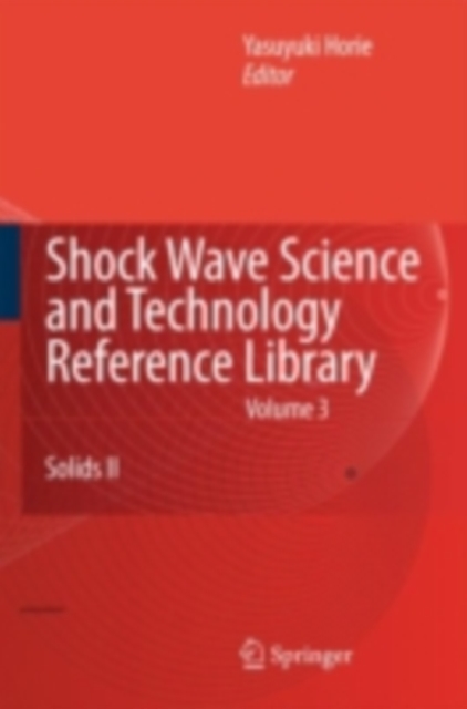 Shock Wave Science and Technology Reference Library, Vol. 3 : Solids II, PDF eBook