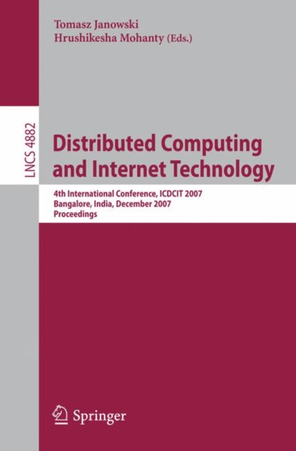 Distributed Computing and Internet Technology : 4th International Conference, ICDCIT 2007, Bangalore, India, December, 17-20, 2007, Proceedings, Paperback / softback Book
