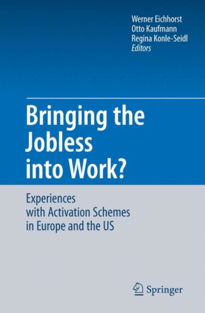 Bringing the Jobless into Work? : Experiences with Activation Schemes in Europe and the US, Hardback Book
