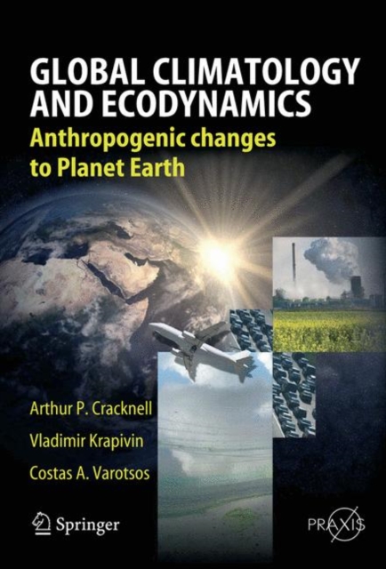 Global Climatology and Ecodynamics : Anthropogenic Changes to Planet Earth, Hardback Book