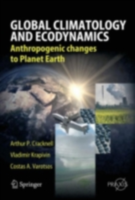 Global Climatology and Ecodynamics : Anthropogenic Changes to Planet Earth, PDF eBook