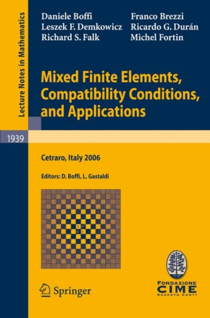 Mixed Finite Elements, Compatibility Conditions, and Applications : Lectures given at the C.I.M.E. Summer School held in Cetraro, Italy, June 26 - July 1, 2006, Paperback / softback Book