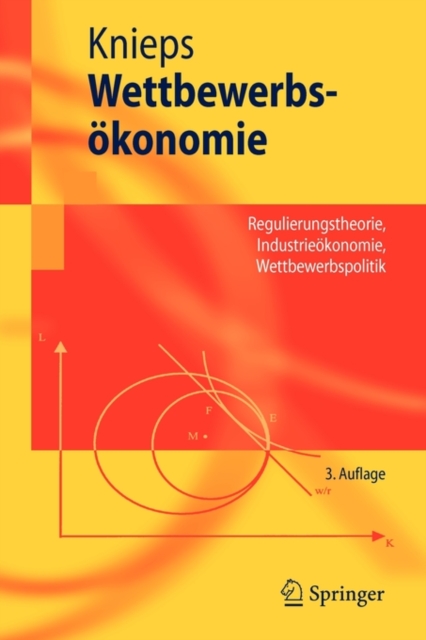 Wettbewerbsokonomie : Regulierungstheorie, Industrieokonomie, Wettbewerbspolitik, Paperback / softback Book