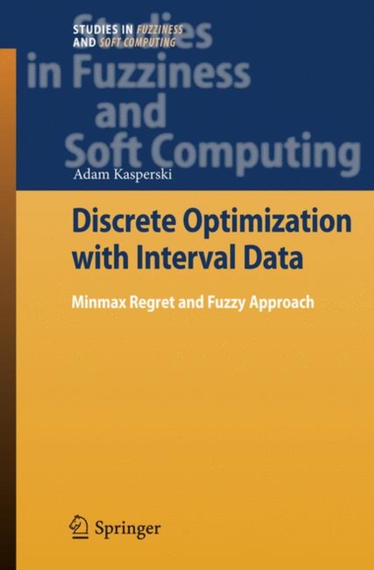 Discrete Optimization with Interval Data : Minmax Regret and Fuzzy Approach, PDF eBook