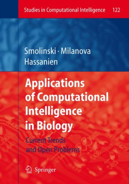 Applications of Computational Intelligence in Biology : Current Trends and Open Problems, Hardback Book