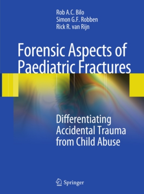 Forensic Aspects of Pediatric Fractures : Differentiating Accidental Trauma from Child Abuse, PDF eBook