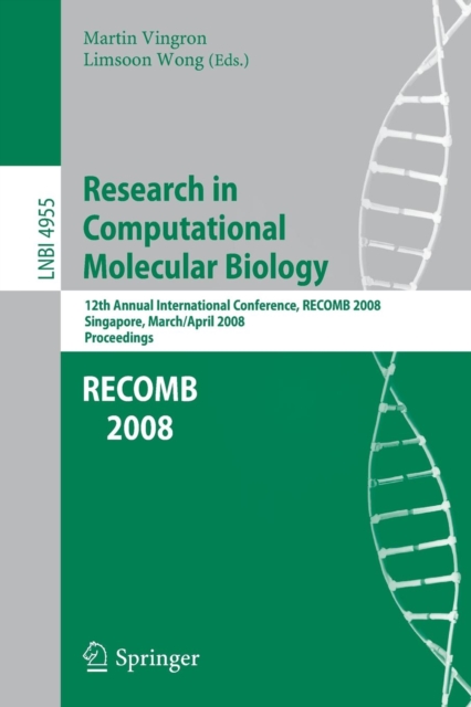 Research in Computational Molecular Biology : 12th Annual International Conference, RECOMB 2008, Singapore, March 30 - April 2, 2008, Proceedings, Paperback / softback Book