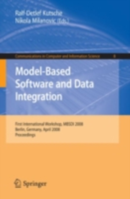 Model-Based Software and Data Integration : First International Workshop, MBSDI 2008, Berlin, Germany, April 1-3, 2008, Proceedings, PDF eBook