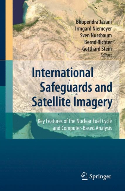 International Safeguards and Satellite Imagery : Key Features of the Nuclear Fuel Cycle and Computer-Based Analysis, Hardback Book