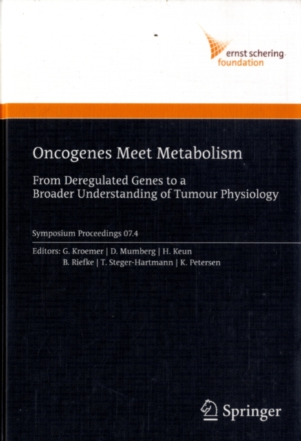 Oncogenes Meet Metabolism : From Deregulated Genes to a Broader Understanding of Tumour Physiology, PDF eBook
