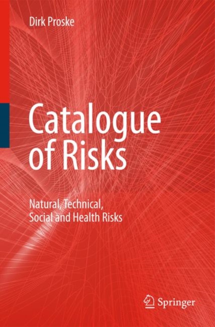 Catalogue of Risks : Natural, Technical, Social and Health Risks, Hardback Book