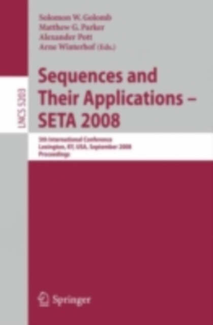 Sequences and Their Applications - SETA 2008 : 5th International Conference Lexington, KY, USA, September 14-18, 2008,  Proceedings, PDF eBook