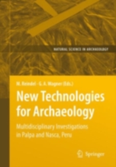New Technologies for Archaeology : Multidisciplinary Investigations in Palpa and Nasca, Peru, PDF eBook