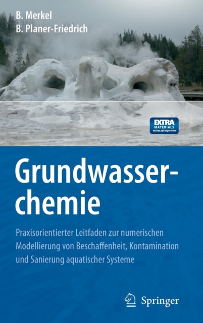 Grundwasserchemie : Praxisorientierter Leitfaden zur numerischen Modellierung von Beschaffenheit, Kontamination und Sanierung aquatischer Systeme, Multiple-component retail product Book