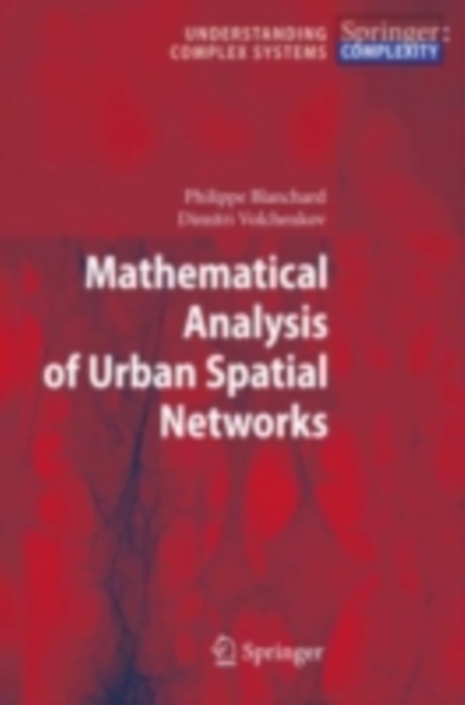 Mathematical Analysis of Urban Spatial Networks, PDF eBook