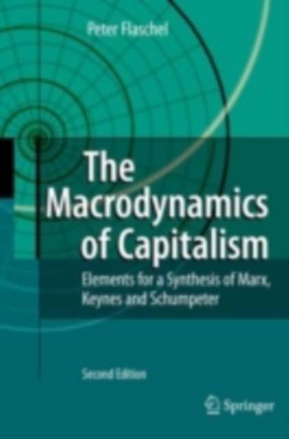 The Macrodynamics of Capitalism : Elements for a Synthesis of Marx, Keynes and Schumpeter, PDF eBook