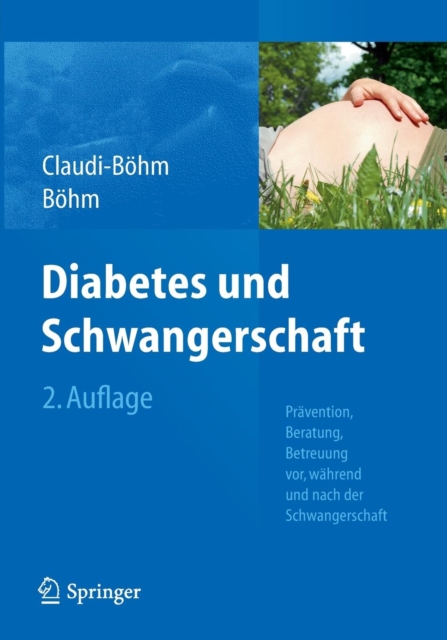 Diabetes und Schwangerschaft : Pravention, Beratung, Betreuung vor, wahrend und nach der Schwangerschaft, Paperback / softback Book