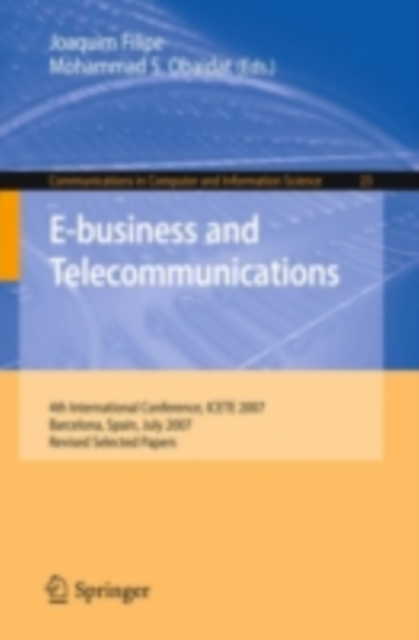 E-business and Telecommunications : 4th International Conference, ICETE 2007, Barcelona, Spain, July 28-31, 2007, Revised Selected Papers, PDF eBook