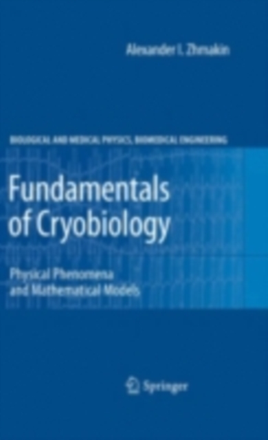 Fundamentals of Cryobiology : Physical Phenomena and Mathematical Models, PDF eBook