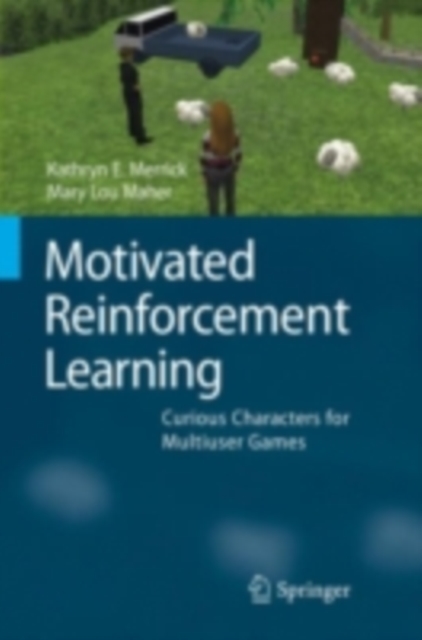 Motivated Reinforcement Learning : Curious Characters for Multiuser Games, PDF eBook