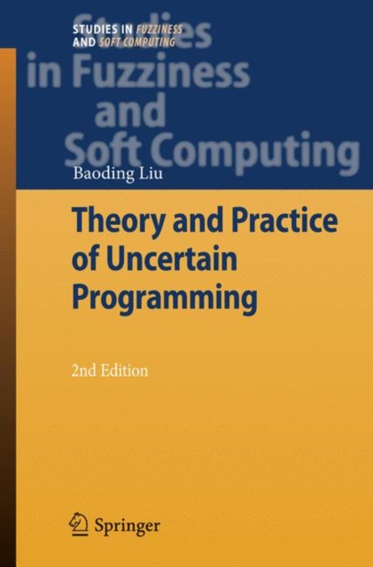 Theory and Practice of Uncertain Programming, Hardback Book