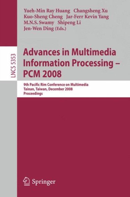 Advances in Multimedia Information Processing - PCM 2008 : 9th Pacific Rim Conference on Multimedia, Tainan, Taiwan, December 9-13, 2008, Proceedings, Paperback / softback Book