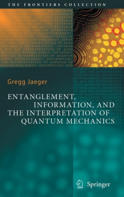 Entanglement, Information, and the Interpretation of Quantum Mechanics, Hardback Book