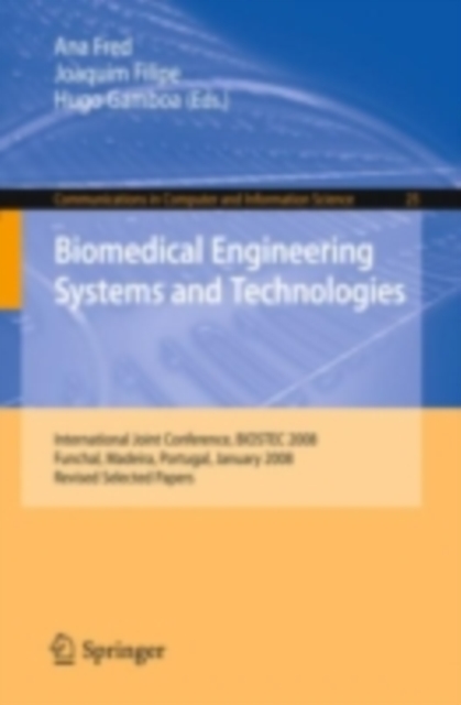 Biomedical Engineering Systems and Technologies : International Joint Conference, BIOSTEC 2008 Funchal, Madeira, Portugal, January 28-31, 2008, Revised Selected Papers, PDF eBook