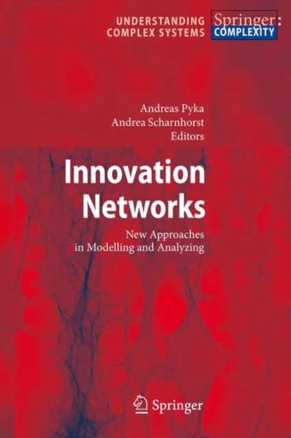 Innovation Networks : New Approaches in Modelling and Analyzing, Hardback Book