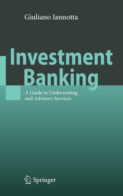 Investment Banking : A Guide to Underwriting and Advisory Services, Hardback Book