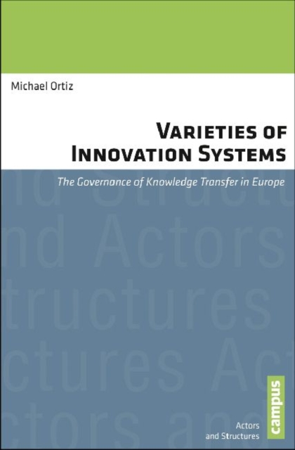 Varieties of Innovation Systems : The Governance of Knowledge Transfer in Europe, Paperback / softback Book