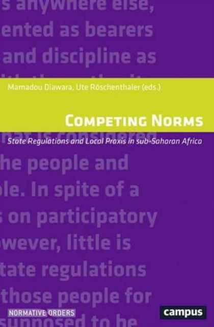 Competing Norms : State Regulations and Local Praxis in sub-Saharan Africa, Paperback / softback Book