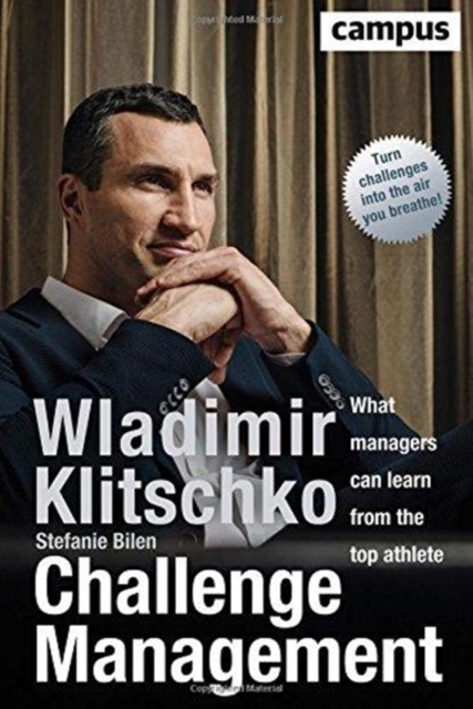 Challenge Management : What Managers Can Learn from the Top Athlete, Hardback Book