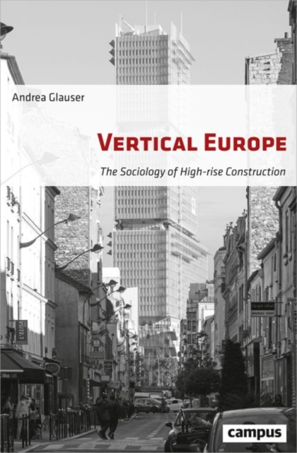 Vertical Europe - The Sociology of High-Rise Construction, Paperback / softback Book