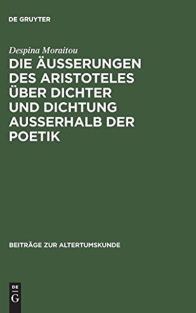 Die Außerungen Des Aristoteles Uber Dichter Und Dichtung Außerhalb Der Poetik, Hardback Book
