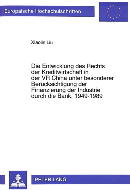 Die Entwicklung des Rechts der Kreditwirtschaft in der VR China unter besonderer Beruecksichtigung der Finanzierung der Industrie durch die Bank, 1949-1989, Paperback Book