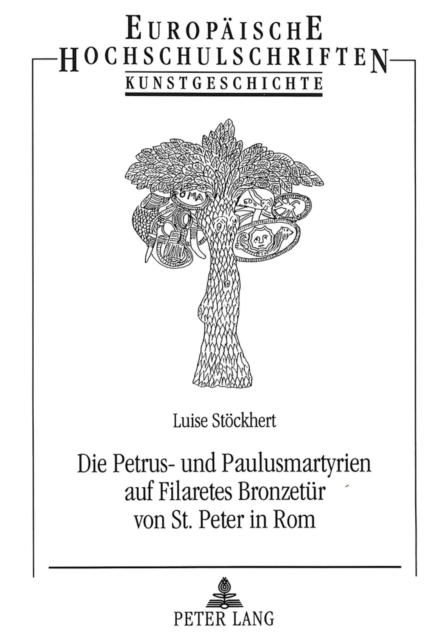 Die Petrus- und Paulusmartyrien auf Filaretes Bronzetuer von St. Peter in Rom : Eine Vorform des Panoramas als kirchenpolitische Aussage, Paperback Book