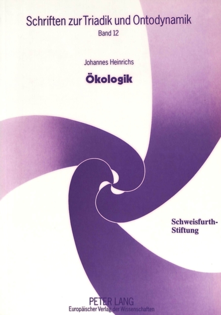 Oekologik : Tiefenoekologie als strukturelle Naturphilosophie, Paperback Book