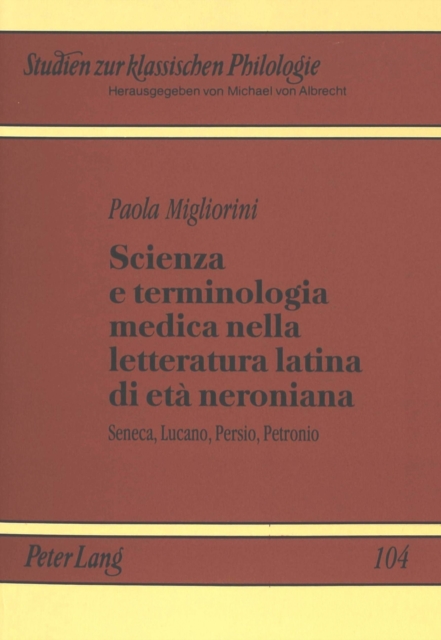 Scienza E Terminologia Medica Nella Letteratura Latina Di Eta Neroniana : Seneca, Lucano, Persio, Petronio, Paperback / softback Book