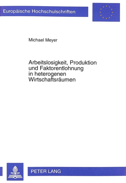 Arbeitslosigkeit, Produktion und Faktorentlohnung in heterogenen Wirtschaftsraeumen, Paperback Book
