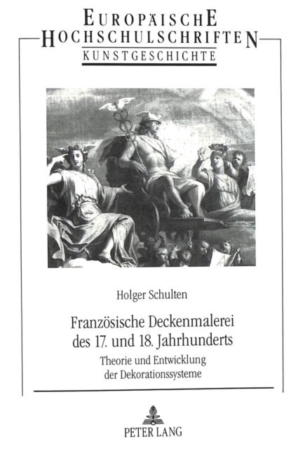 Franzoesische Deckenmalerei des 17. und 18. Jahrhunderts : Theorie und Entwicklung der Dekorationssysteme, Paperback Book