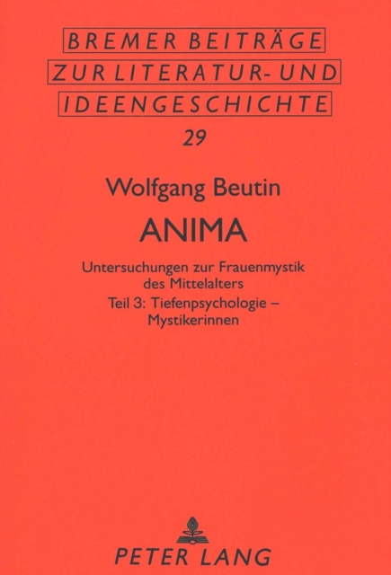 Anima : Untersuchungen zur Frauenmystik des Mittelalters- Teil 3: Tiefenpsychologie - Mystikerinnen, Paperback Book