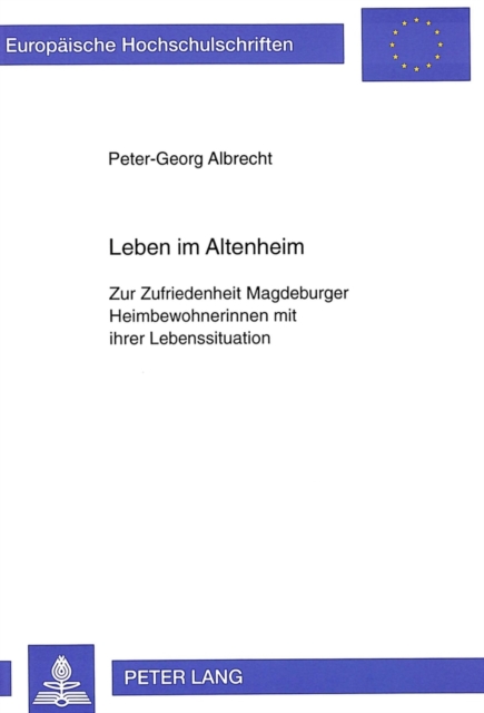 Leben im Altenheim : Zur Zufriedenheit Magdeburger Heimbewohnerinnen mit ihrer Lebenssituation, Paperback Book