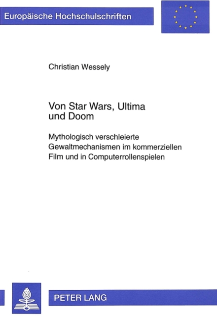 Von Star Wars, Ultima und Doom : Mythologisch verschleierte Gewaltmechanismen im kommerziellen Film und in Computerrollenspielen, Paperback Book