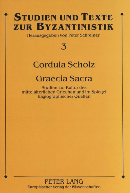 Graecia Sacra : Studien zur Kultur des mittelalterlichen Griechenland im Spiegel hagiographischer Quellen, Paperback Book