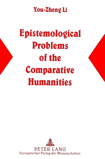 Epistemological Problems of the Comparative Humanities : A Semiotic/Chinese Perspective, Paperback / softback Book